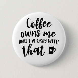 Badge Rond 5 Cm Amoureux du café Accro à la caféine Le café me pos