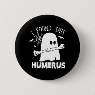 Badge Rond 5 Cm Amusant J'Ai Trouvé Ce Humerus Boo Ghost Halloween