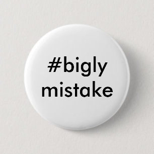Badge Rond 5 Cm Anti-Atout d'erreur de Bigly