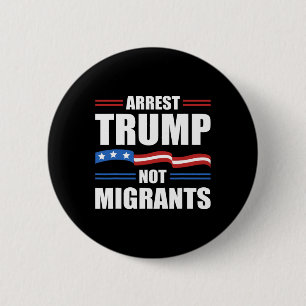 Badge Rond 5 Cm Anti Trump - Arrêtez Trump Pas les migrants drôle