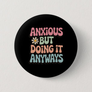 Badge Rond 5 Cm Anxieux Mais Le Faire Quand Même _2