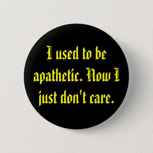Badge Rond 5 Cm Apathique ne vous inquiétez pas (Devant)