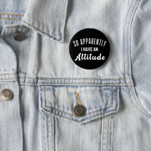 Badge Rond 5 Cm Apparemment, J'Ai Une Attitude