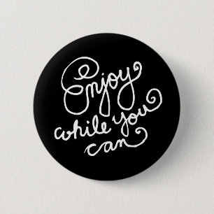Badge Rond 5 Cm Appréciez tandis que vous pouvez 2
