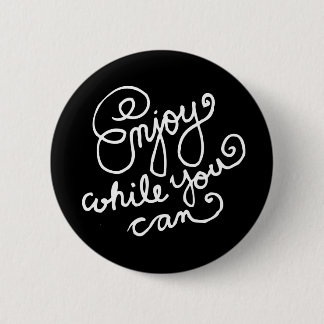 Badge Rond 5 Cm Appréciez tandis que vous pouvez 2