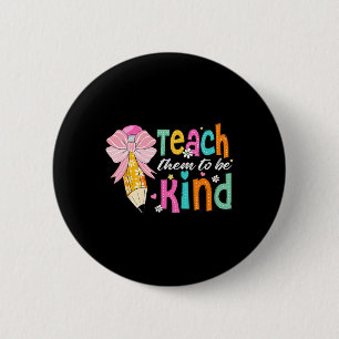 Badge Rond 5 Cm Apprenez-Leur À Être Des Crayons Tendres Professeu