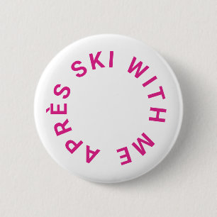 Badge Rond 5 Cm Après Ski avec moi Fushia Rose Enterrement de Vie 