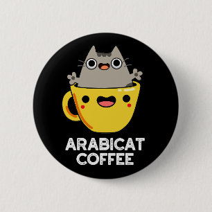 Badge Rond 5 Cm Arabicat Coffee Funny Arabica Cat Pun Dark BG