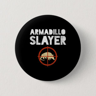 Badge Rond 5 Cm Armadillo Slayer Armadillo Hunter Cadeau
