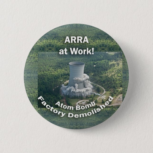 Badge Rond 5 Cm ARRA au travail. Usine de bombe atomique démolie. (Devant)