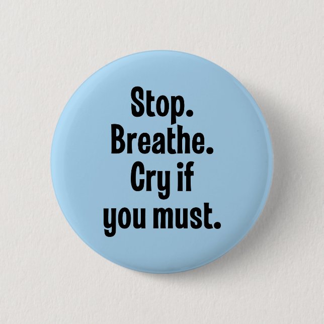 Badge Rond 5 Cm Arrêt. Respirez. Cri si vous devez (Devant)