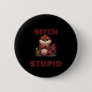 Badge Rond 5 Cm Arrête de Demander Pourquoi Je Suis Une Sl*t Je Ne