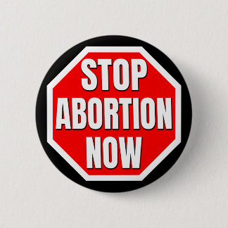 BADGE ROND 5 CM "ARRÊTE L'AVORTEMENT MAINTENANT"
