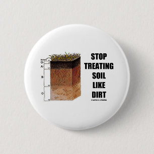 Badge Rond 5 Cm Arrêter De Traiter Les Sols Comme Des Sols (Horizo