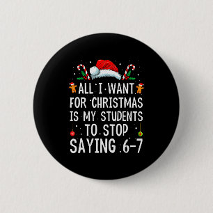 Badge Rond 5 Cm Arrêtez de dire 6-7 Prof drôle 67 Noël Meme Si