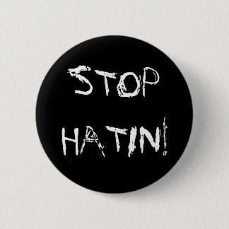 BADGE ROND 5 CM ARRÊTEZ HATIN !