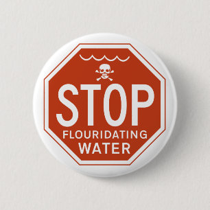 Badge Rond 5 Cm ARRÊTEZ L'EAU de FLUORIDATING -