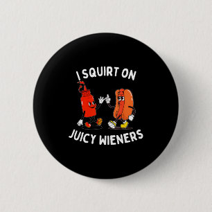 Badge Rond 5 Cm Arrose de juteux wieners drôle hot dog &
