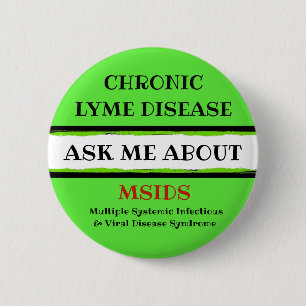 Badge Rond 5 Cm Ask me About Chronic Lyme Disease MSIDS Button