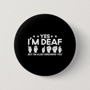 Badge Rond 5 Cm ASL Sign Language Je suis Sourd Aussi Vous Ignorer