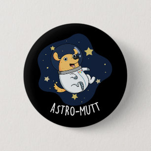 Badge Rond 5 Cm Astromutt Funny Chien Astronaut Pun Dark BG