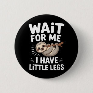 Badge Rond 5 Cm Attends Moi J'ai Des Petites Pattes Mignon Paresse