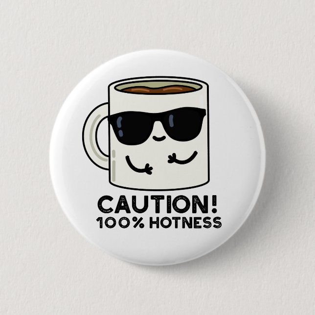 Badge Rond 5 Cm Attention 100% Hotness Funny Coffee Pun (Devant)