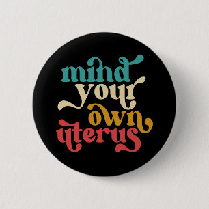 Badge Rond 5 Cm Attention à votre propre utérus