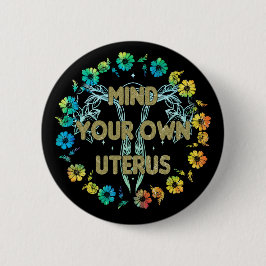 Badge Rond 5 Cm Attention à votre propre utérus