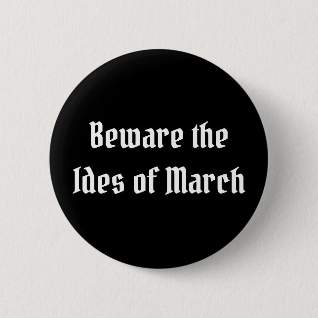 Badge Rond 5 Cm Attention aux Ides de mars (Devant)