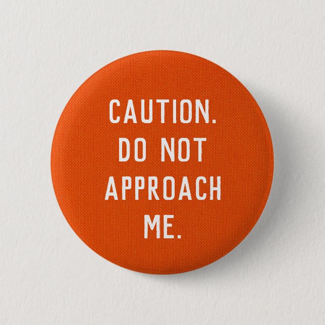 Badge Rond 5 Cm Attention. Ne pas m'approcher. (Devant)