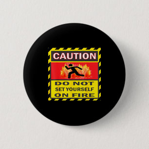 Badge Rond 5 Cm Attention Ne vous mettez pas le feu