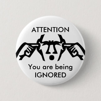 Badge Rond 5 Cm ATTENTION : Vous êtes bouton IGNORÉ