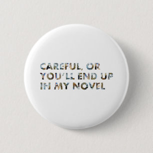 Badge Rond 5 Cm Attention, vous finirez dans un roman (avec deux v