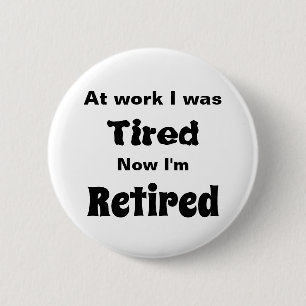 Badge Rond 5 Cm Au travail, j’étais fatigué, maintenant je suis re