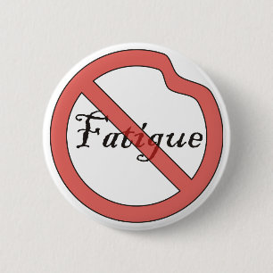 Badge Rond 5 Cm Aucun bouton de fatigue