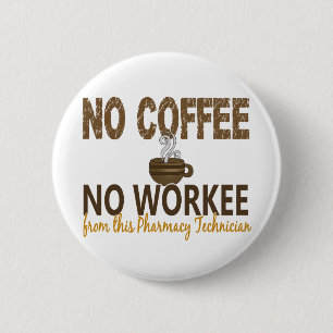 Badge Rond 5 Cm Aucun café aucun technicien de pharmacie de Worke