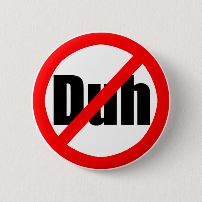 Badge Rond 5 Cm "Aucun Duh" bouton (Devant)