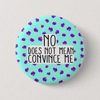 Badge Rond 5 Cm Aucun ne signifie pas me convainquent autour du