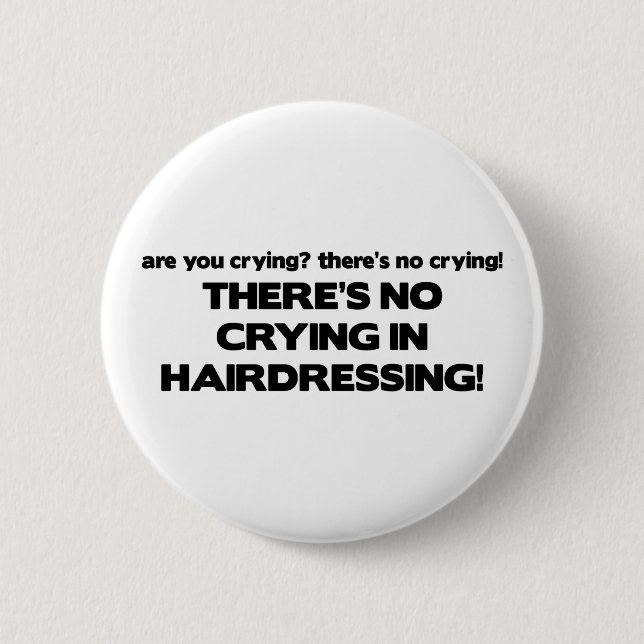 Badge Rond 5 Cm Aucun pleurer dans la coiffure (Devant)