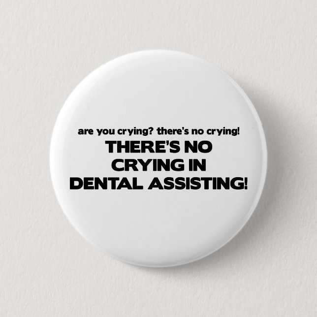 Badge Rond 5 Cm Aucun pleurer dans l'assistance dentaire (Devant)