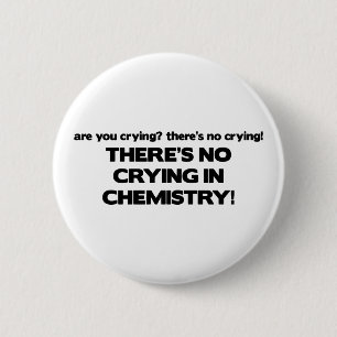 Badge Rond 5 Cm Aucun pleurer en chimie