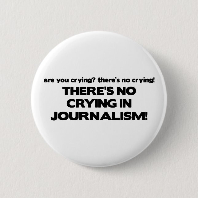 Badge Rond 5 Cm Aucun pleurer en journalisme (Devant)