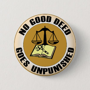Badge Rond 5 Cm aucune bonne action ne reste impunie