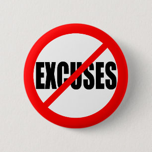 BADGE ROND 5 CM "AUCUNE EXCUSE "
