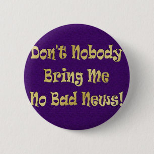 Badge Rond 5 Cm "Aucune mauvaise nouvelle "