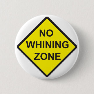 Badge Rond 5 Cm Aucune zone de pleurnicherie