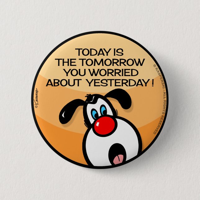Badge Rond 5 Cm Aujourd'Hui Est Le Demain (Devant)