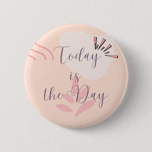 Badge Rond 5 Cm Aujourd'Hui Est Le Jour