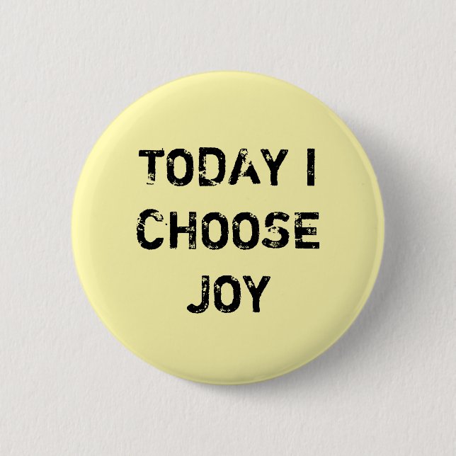 BADGE ROND 5 CM AUJOURD'HUI JE CHOISIS LA JOIE (Devant)